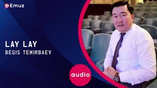 Begis Temirbaev - Lay lay
