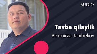 Bekmirza Janibekov - Tavba qilaylik