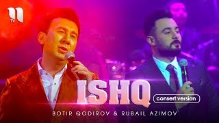 Botir Qodirov & Rubail Azimov - Ishq