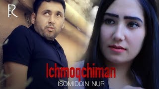 Isomiddin Nur - Ichmoqchiman