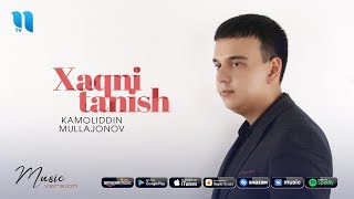 Kamoliddin Mullajonov - Xaqni tanish