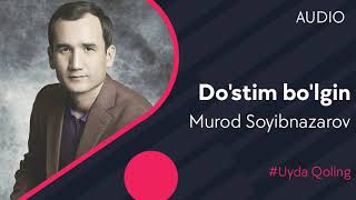 Murod Soyibnazarov - Do'stim bo'lgin