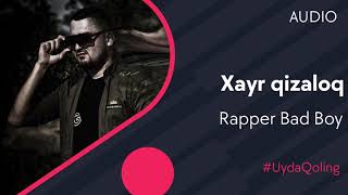Rapper Bad Boy - Xayr qizaloq