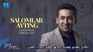 Shohruh Ismoilov - Salomlar ayting
