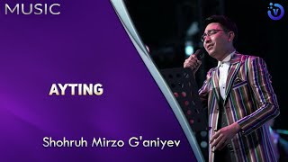 Shohruh Mirzo G'aniyev - Ayting