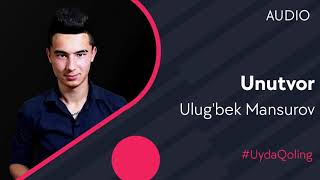 Ulug'bek Mansurov - Unutvor