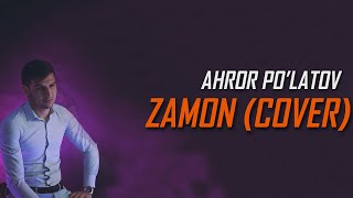 Ahror Po'latov - Zamon (cover)