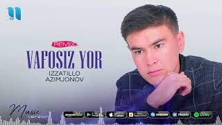 Izzatillo Azimjonov - Vafosiz yor