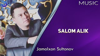Jamolxon Sultonov - Salom alik
