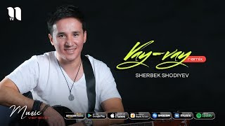 Sherbek Shodiyev - Vay-vay