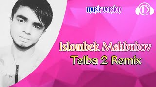 Islombek Mahbubov - Telba 2 (Remix)