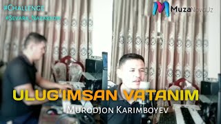 Murodjon Karimboyev - Ulug'imsan Vatanim