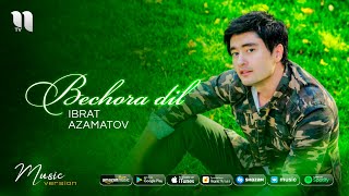 Ibrat Azamatov - Bechora dil