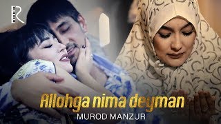 Murod Manzur - Allohga nima deyman