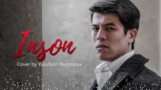 Yusufxon Nurmatov - Inson  (Cover Shohruhxon)