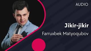 Farruxbek Matyoqubov - Jikir-jikir