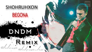 Shohruhhon - Begona  (DNDM Remix)