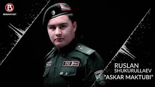 Ruslan Shukurullaev - Askar maktubi