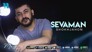 Shokhjahon - Sevaman