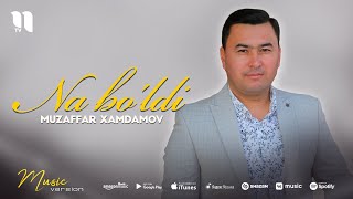 Muzaffar Xamdamov - Na bo'ldi